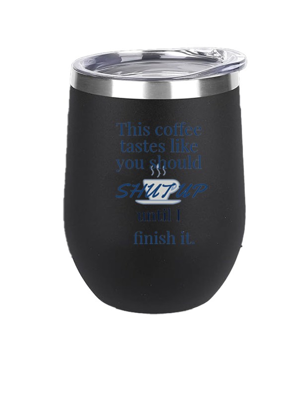 12oz Stainless Steel Wine Tumbler - 6 Feet of Dirt