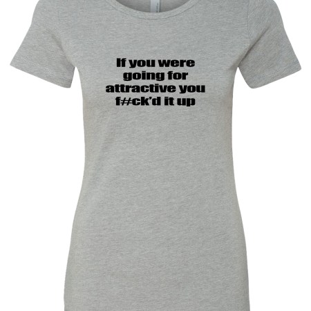 Women's CVC T-Shirt - F#ck'd It Up