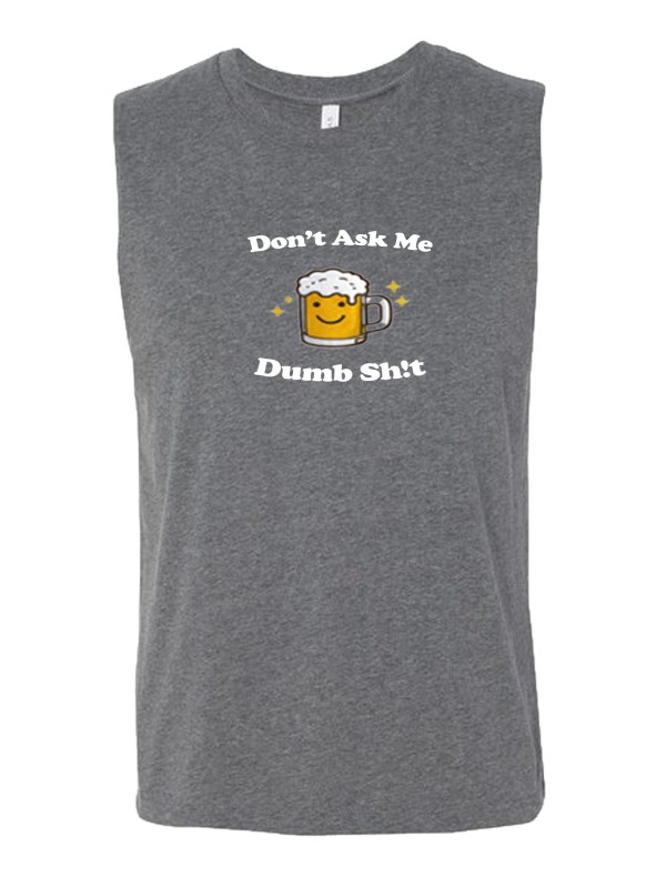 Muscle Tank - Dumb Sh!t
