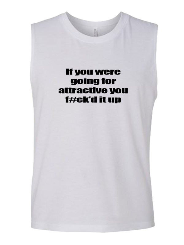 Muscle Tank - F#cked It Up
