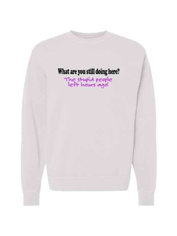 Unisex Pigment Dyed Crew Neck - Stupid People