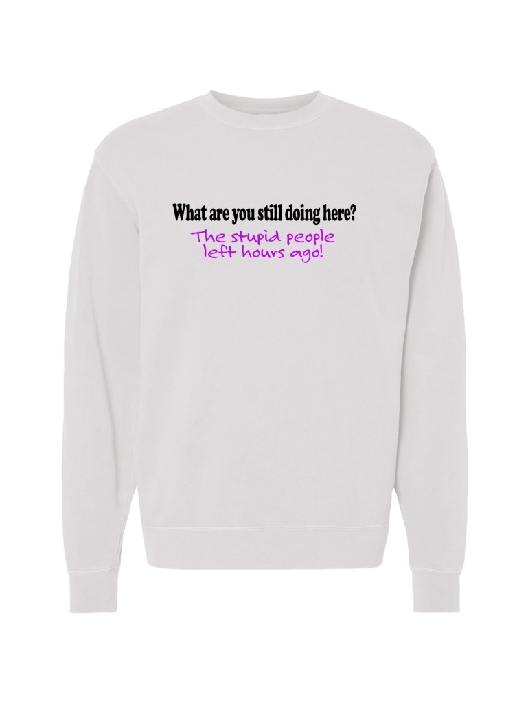 Unisex Pigment Dyed Crew Neck - Stupid People