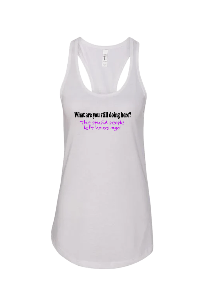 Ladies' Ideal Racerback Tank - Stupid People